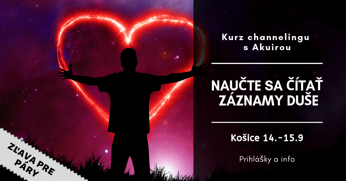Kurz channeling Akuira - Čítanie z vlastných záznamov duše - Akáša - Košice 14. a 15. septembra 2019